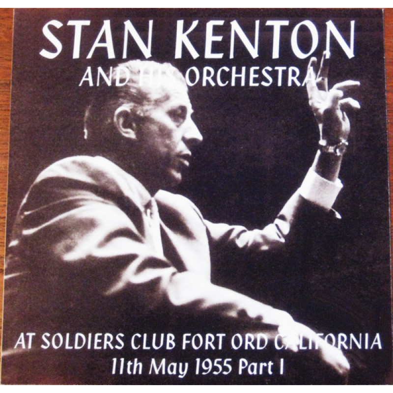 Stan Kenton - At Soldiers Club Fort Ord California 11th May 1955 Part 1 Stan Kenton - At Soldiers Club Fort Ord California 11th May 1955 Part 1